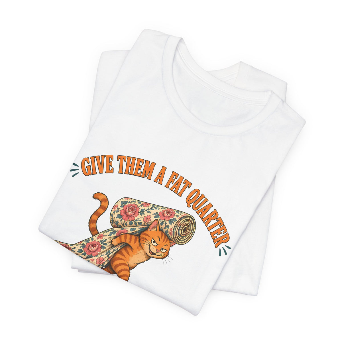 Give Them a Fat Quarter They Will Take a Yard Shirt, Funny Cat Quilting Tee, Fabric Thief Cat Tote, Quilter Gift