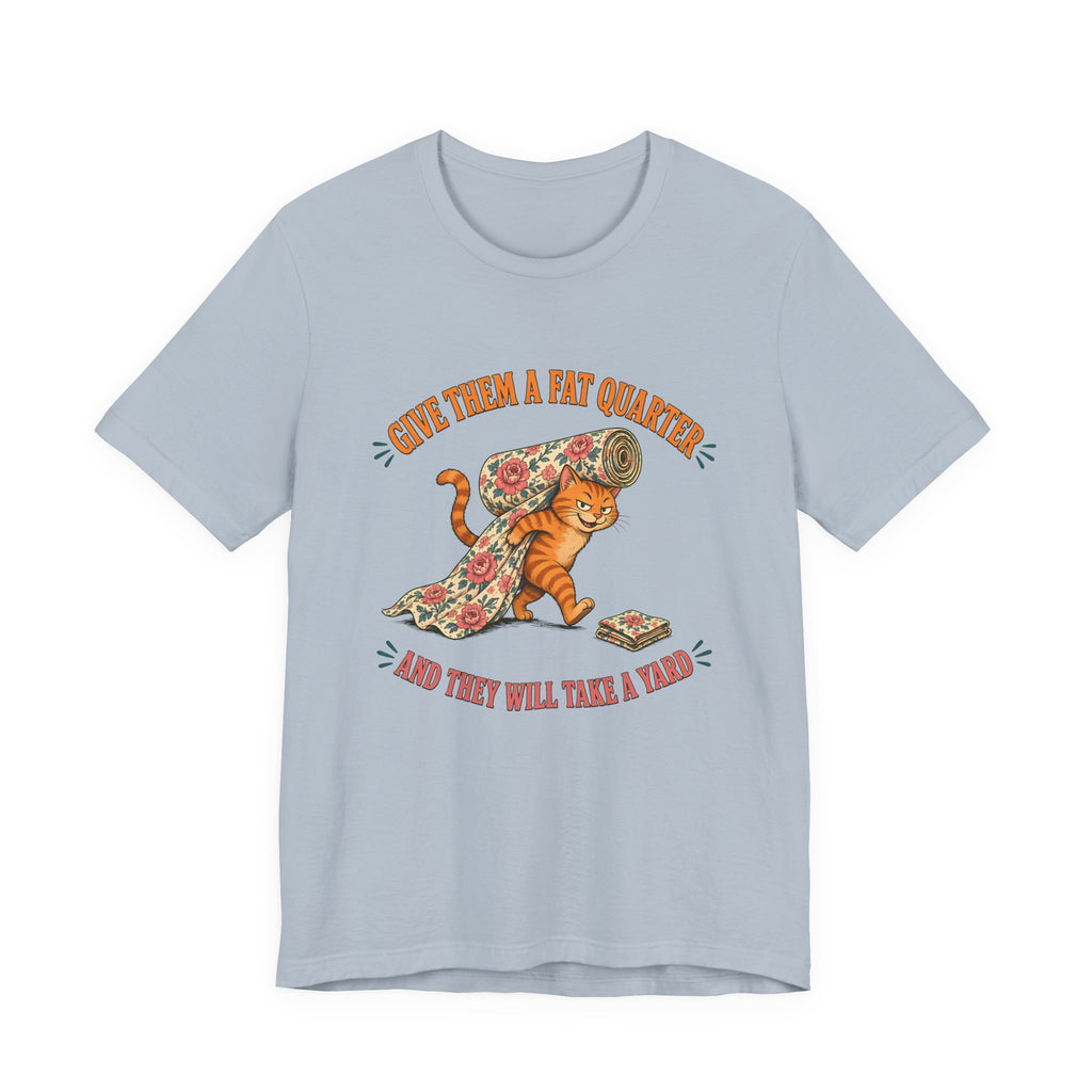 Give Them a Fat Quarter They Will Take a Yard Shirt, Funny Cat Quilting Tee, Fabric Thief Cat Tote, Quilter Gift