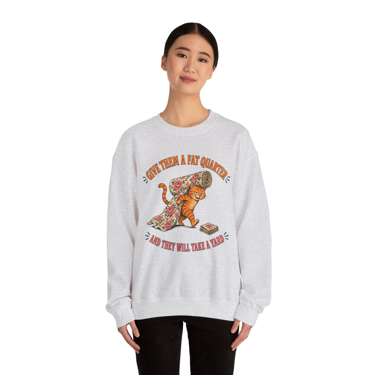 Give Them a Fat Quarter They Will Take a Yard Sweatshirt, Funny Cat Quilting Crewneck, Fabric Thief Cat, Quilter Gift