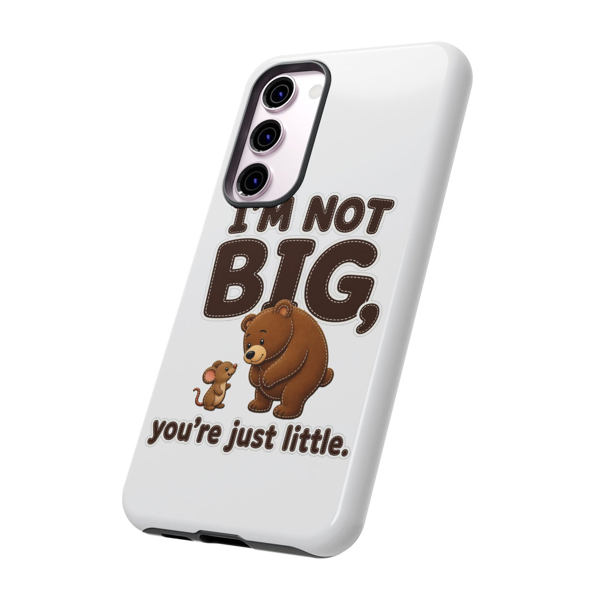 I'm Not Big You're Just Little Phone Case, Cute Bear and Mouse Phone Case, Funny Gift