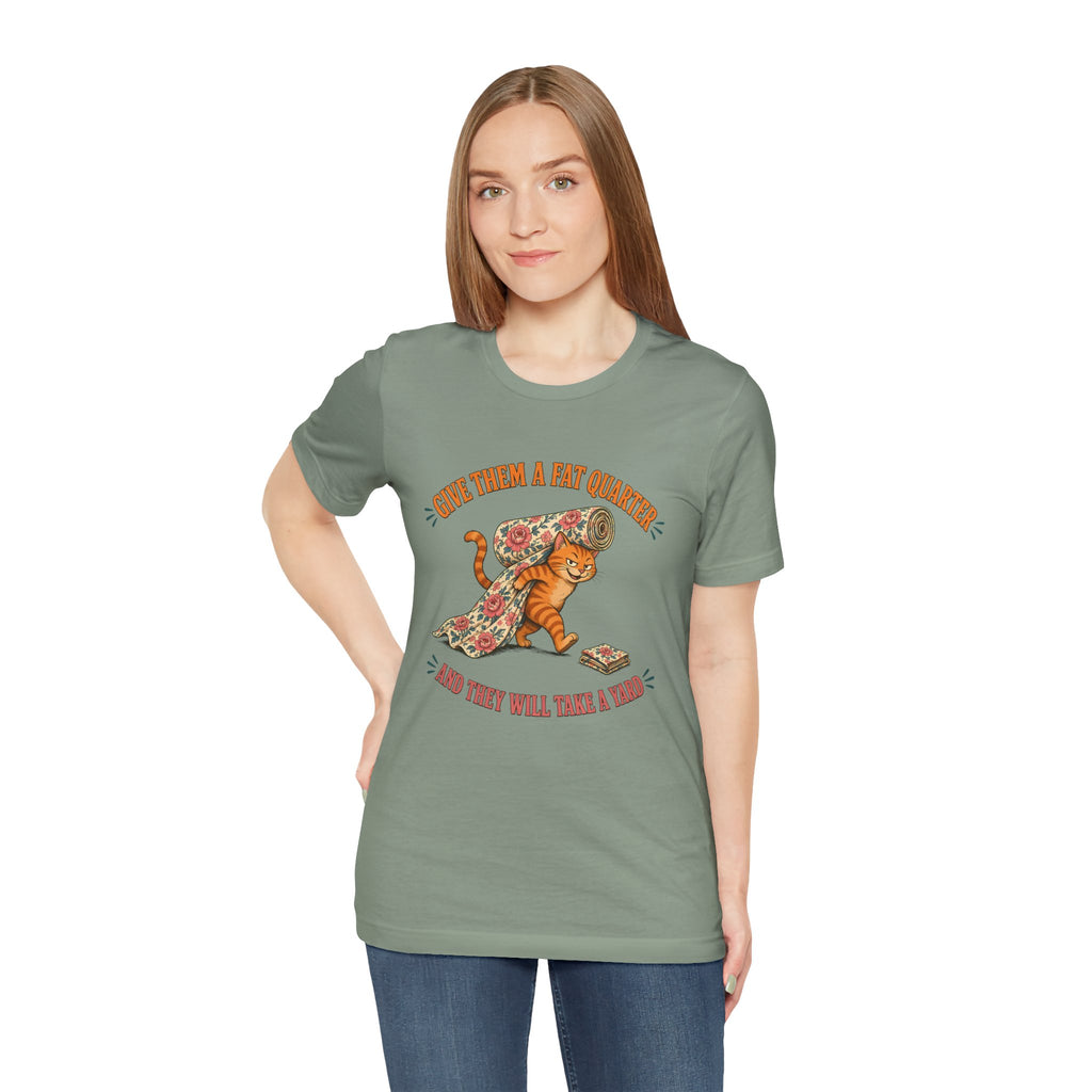 Give Them a Fat Quarter They Will Take a Yard Shirt, Funny Cat Quilting Tee, Fabric Thief Cat Tote, Quilter Gift