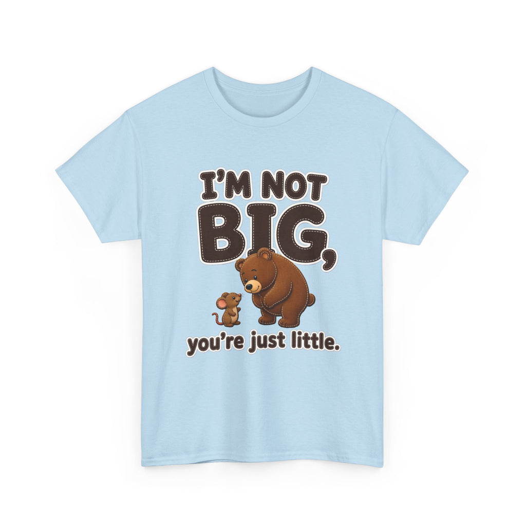 I'm Not Big You're Just Little Plus Size Tee up to 5XL
