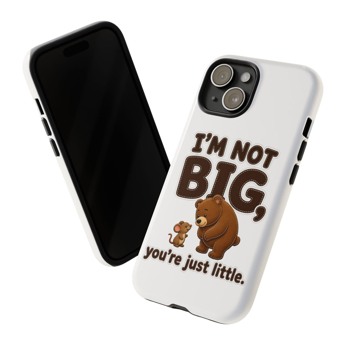 I'm Not Big You're Just Little Phone Case, Cute Bear and Mouse Phone Case, Funny Gift
