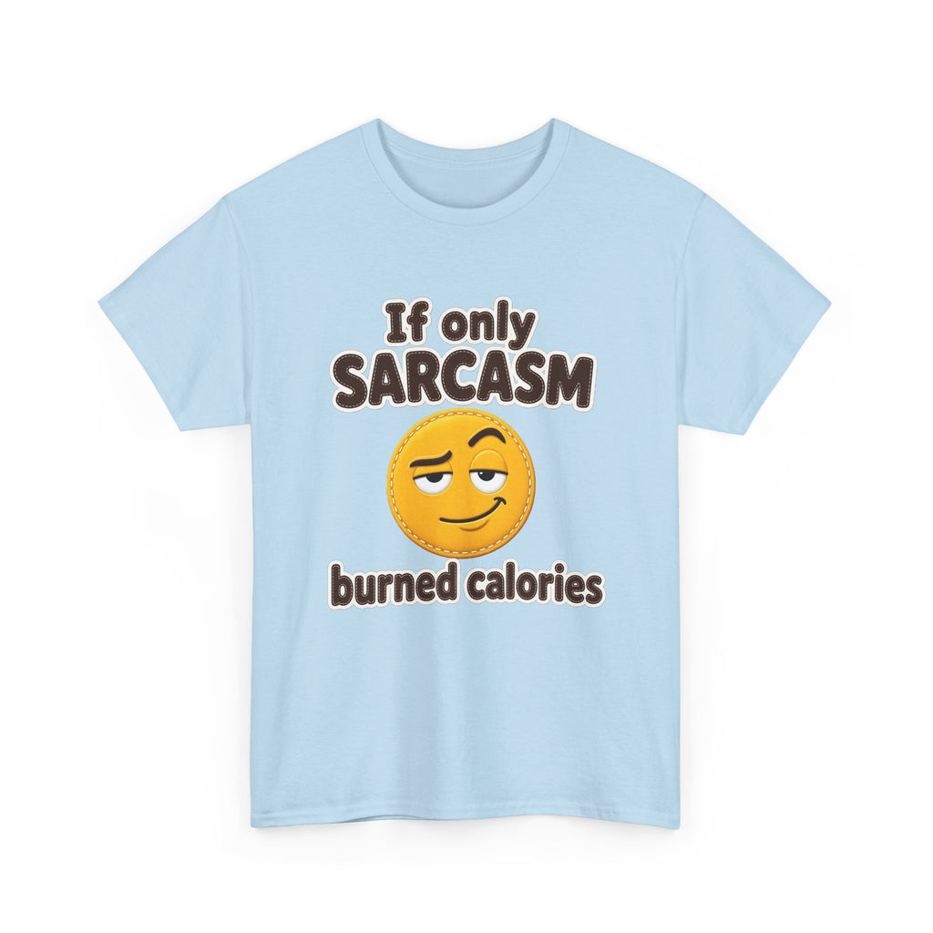 If Only Sarcasm Burned Calories Plus Size Tee up to 5XL