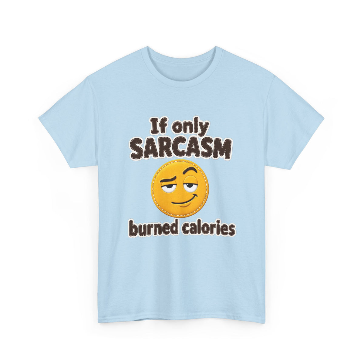 If Only Sarcasm Burned Calories Plus Size Tee up to 5XL