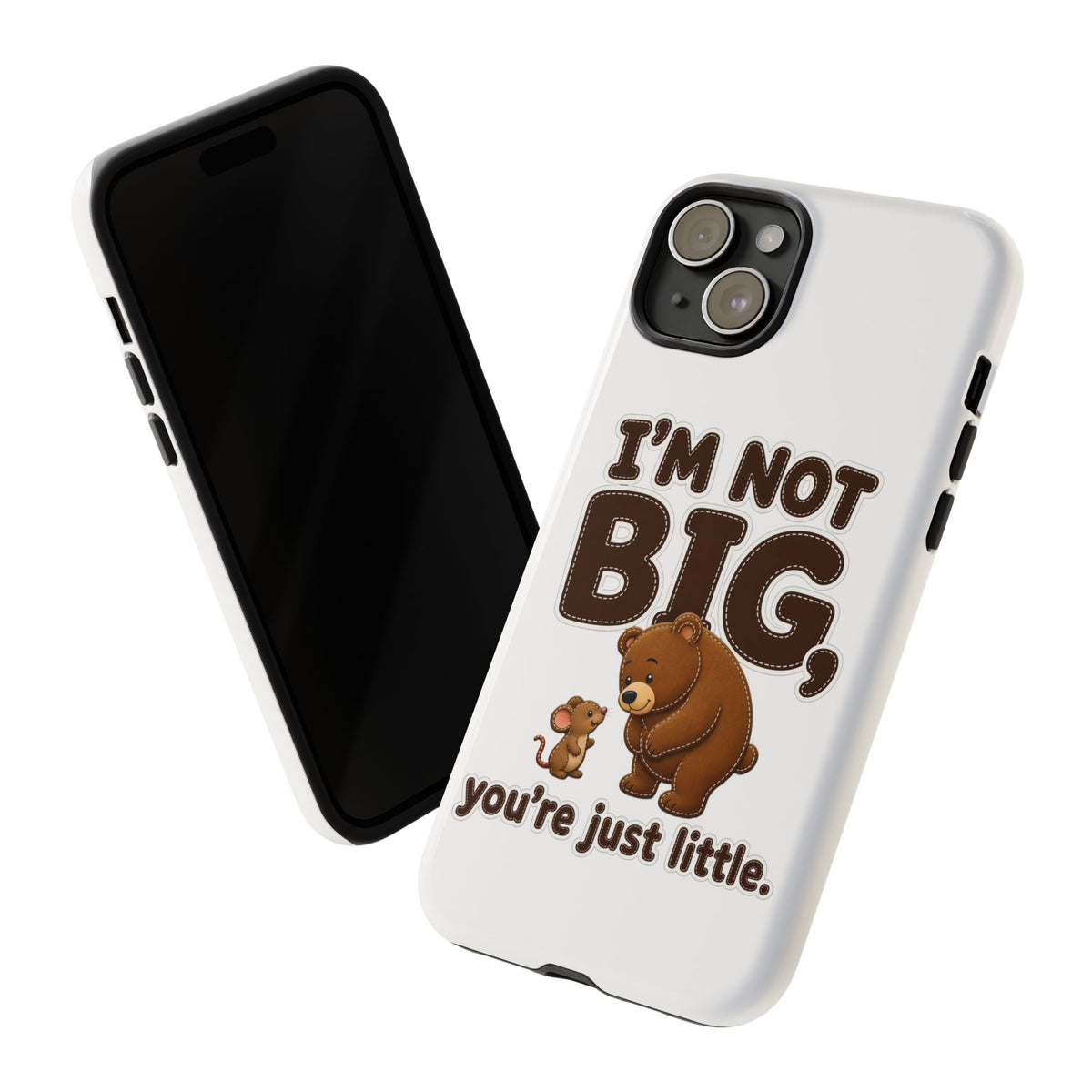 I'm Not Big You're Just Little Phone Case, Cute Bear and Mouse Phone Case, Funny Gift
