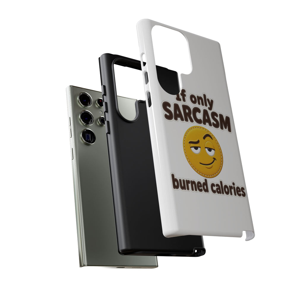 If Only Sarcasm Burned Calories Phone Case, Funny Sarcastic Phone Case, Sassy Gift for Her