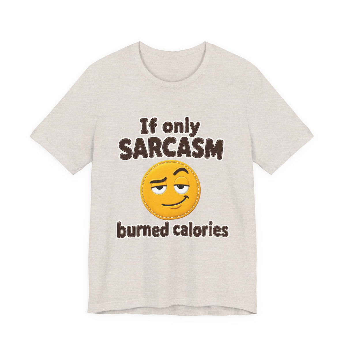 If Only Sarcasm Burned Calories Shirt