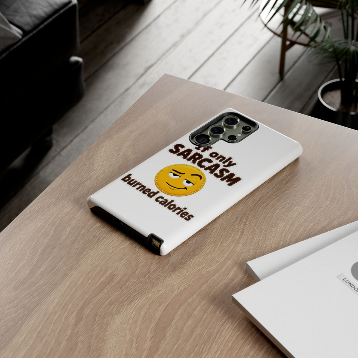 If Only Sarcasm Burned Calories Phone Case, Funny Sarcastic Phone Case, Sassy Gift for Her