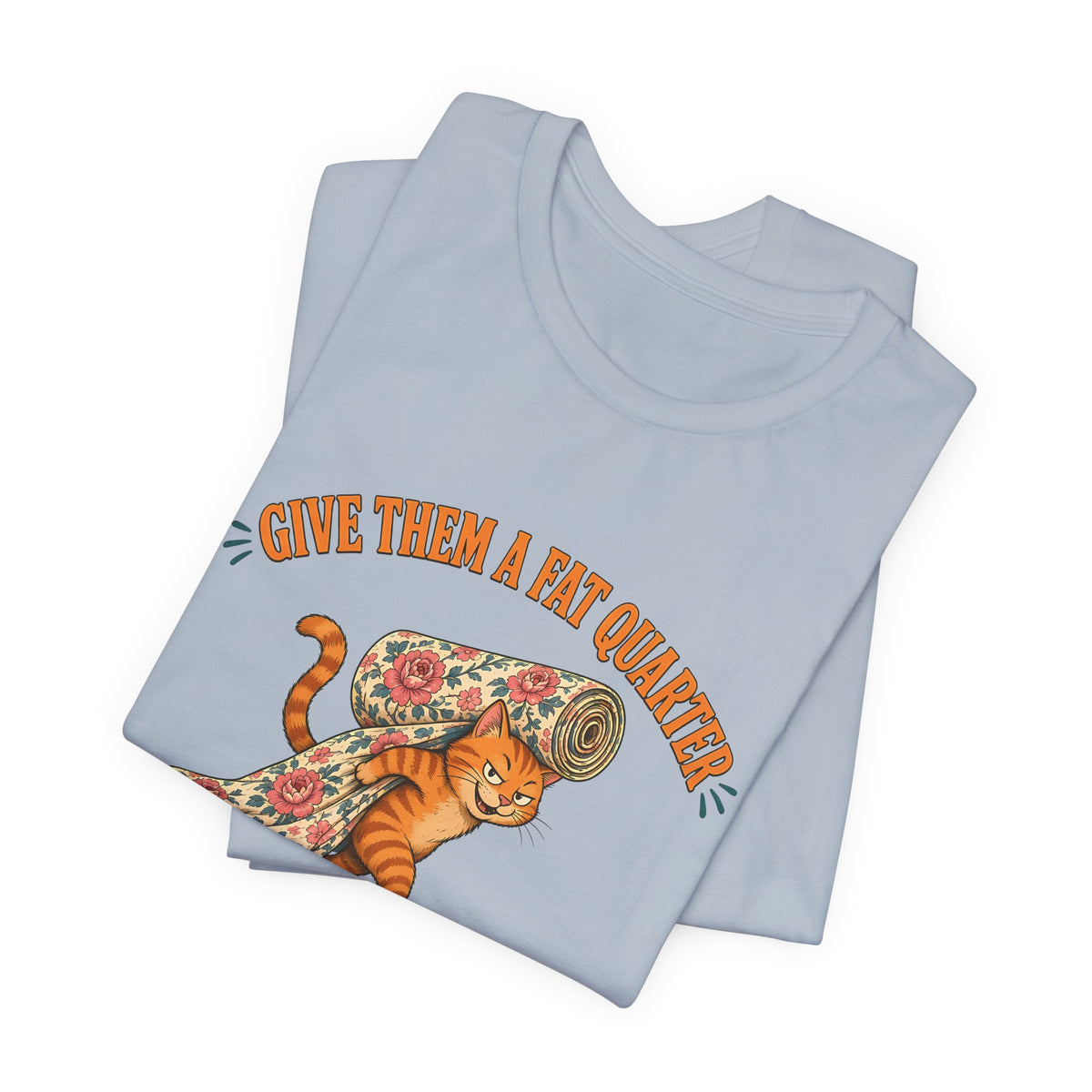 Give Them a Fat Quarter They Will Take a Yard Shirt, Funny Cat Quilting Tee, Fabric Thief Cat Tote, Quilter Gift