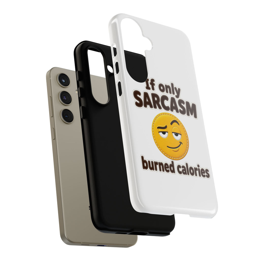 If Only Sarcasm Burned Calories Phone Case, Funny Sarcastic Phone Case, Sassy Gift for Her
