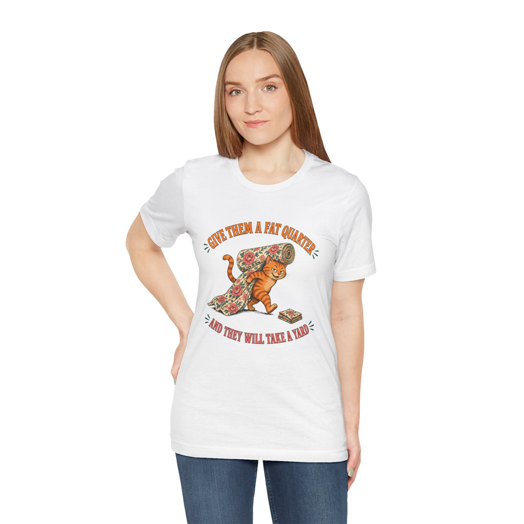 Give Them a Fat Quarter They Will Take a Yard Shirt, Funny Cat Quilting Tee, Fabric Thief Cat Tote, Quilter Gift