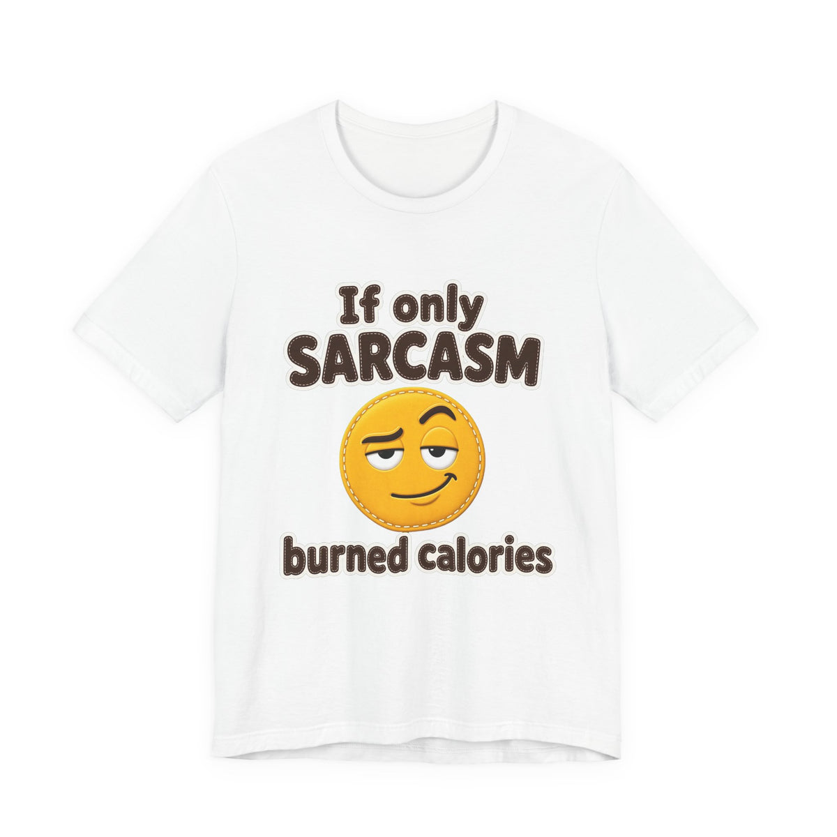 If Only Sarcasm Burned Calories Shirt
