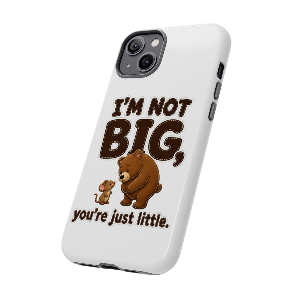 I'm Not Big You're Just Little Phone Case, Cute Bear and Mouse Phone Case, Funny Gift