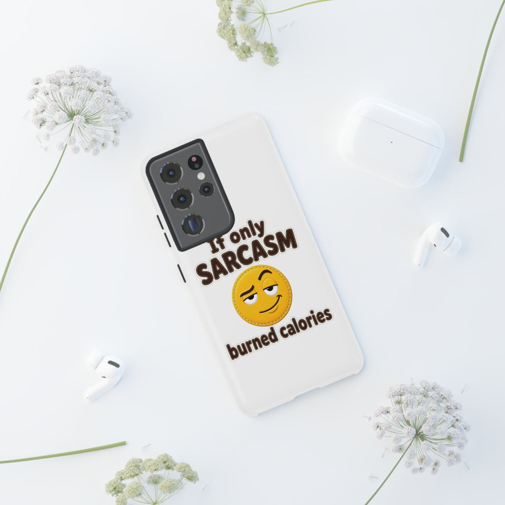 If Only Sarcasm Burned Calories Phone Case