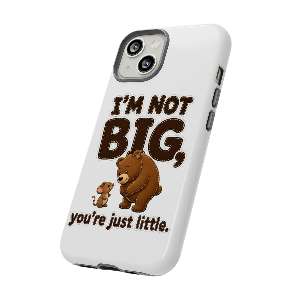 I'm Not Big You're Just Little Phone Case, Cute Bear and Mouse Phone Case, Funny Gift