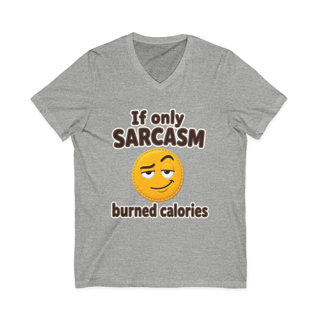 If Only Sarcasm Burned Calories V-Neck Shirt