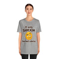 If Only Sarcasm Burned Calories Shirt – Athletic Heather