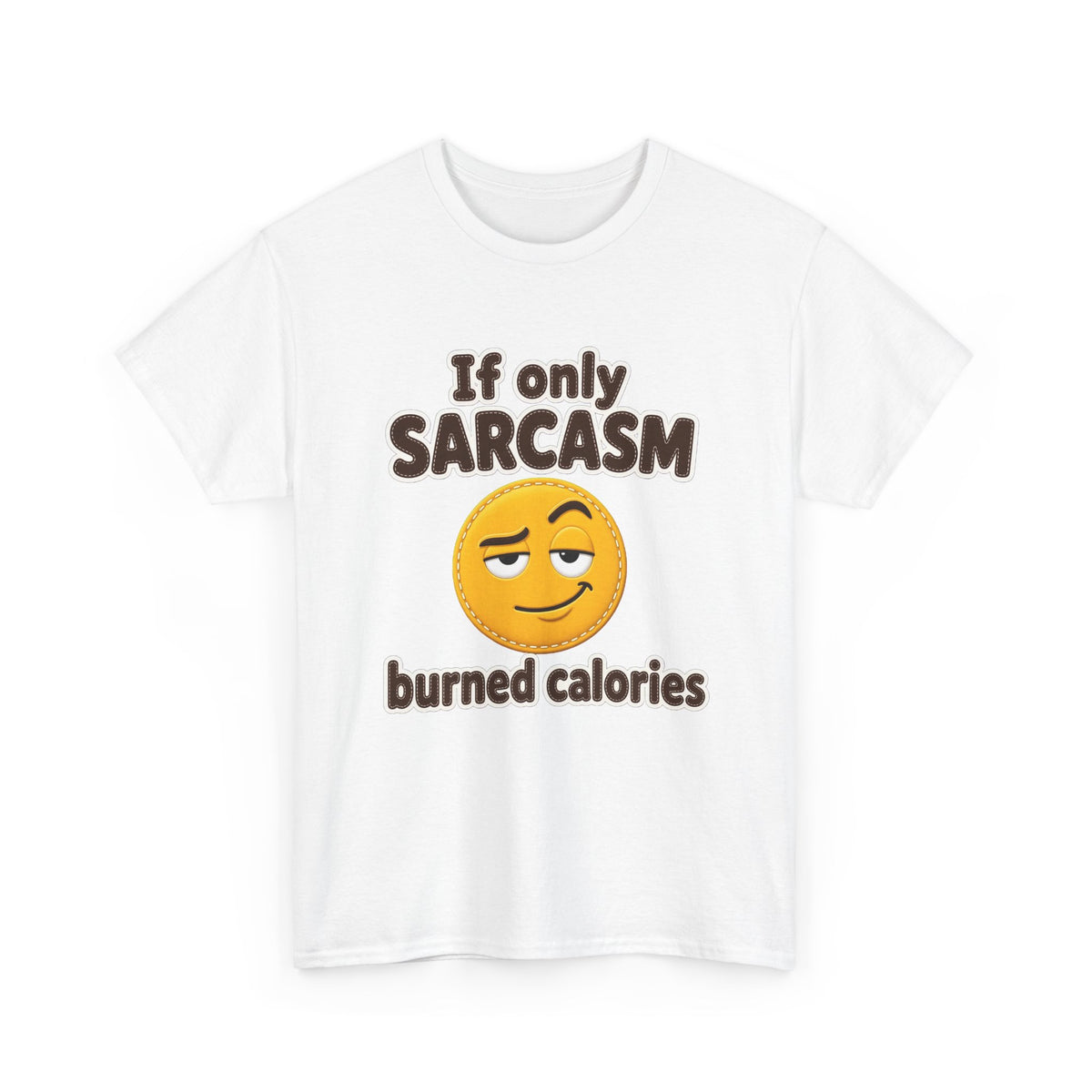 If Only Sarcasm Burned Calories Plus Size Tee up to 5XL