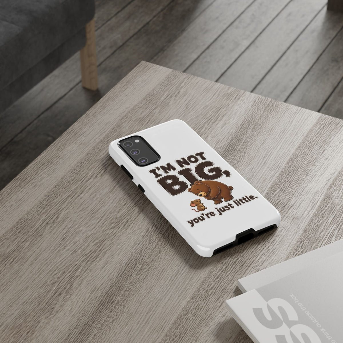 I'm Not Big You're Just Little Phone Case