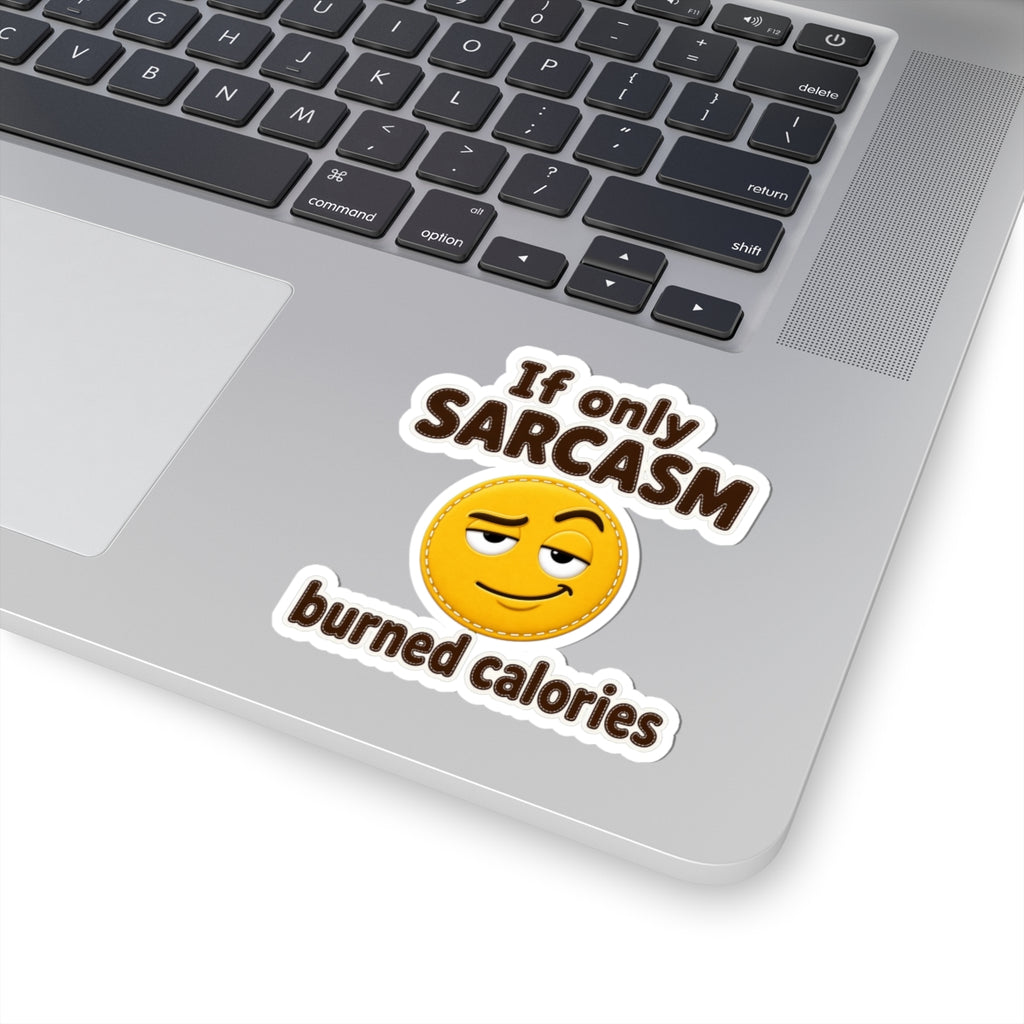 If Only Sarcasm Burned Calories Sticker