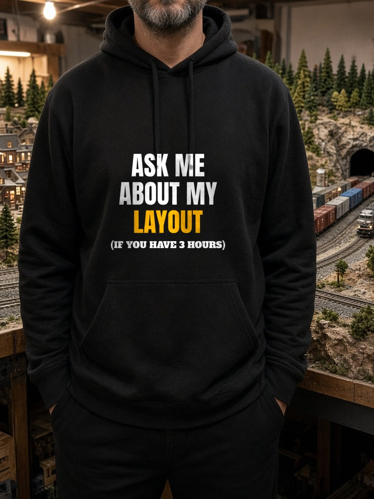 Ask Me About My Layout (If You Have 3 Hours) Hoodie