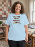Measure Twice Cuss Cut Once Plus Size Tee up to 5XL, Funny Sewing Quilting Shirt, Quilter Humor Seamstress Gift, Crafter Tee - Light Blue