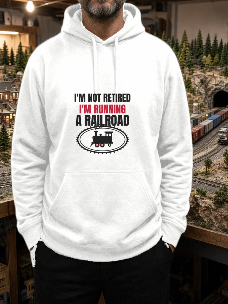 Not Retired, Just Model Railroading Full Time Hoodie - White