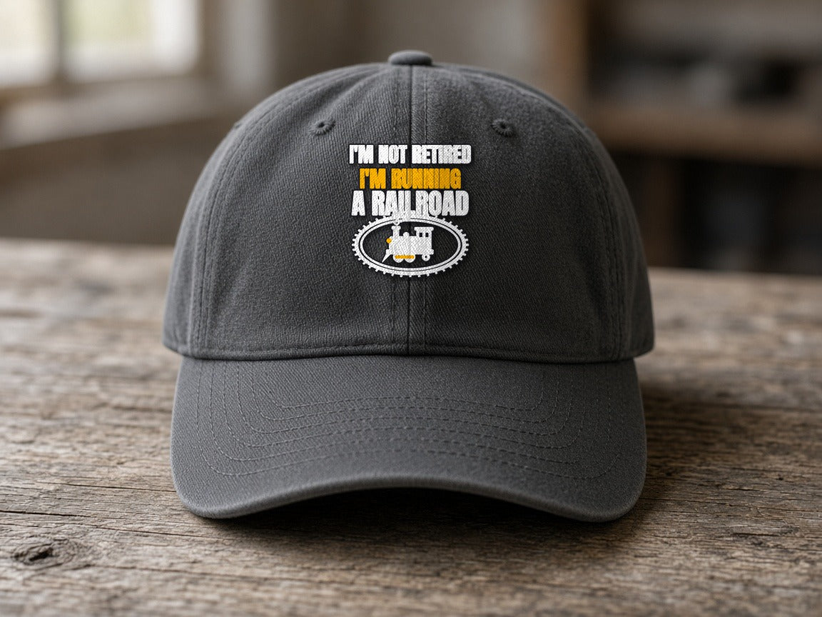 Not Retired Just Model Railroading Full Time Dad Hat