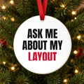 Ask Me About My Layout Christmas Ornament