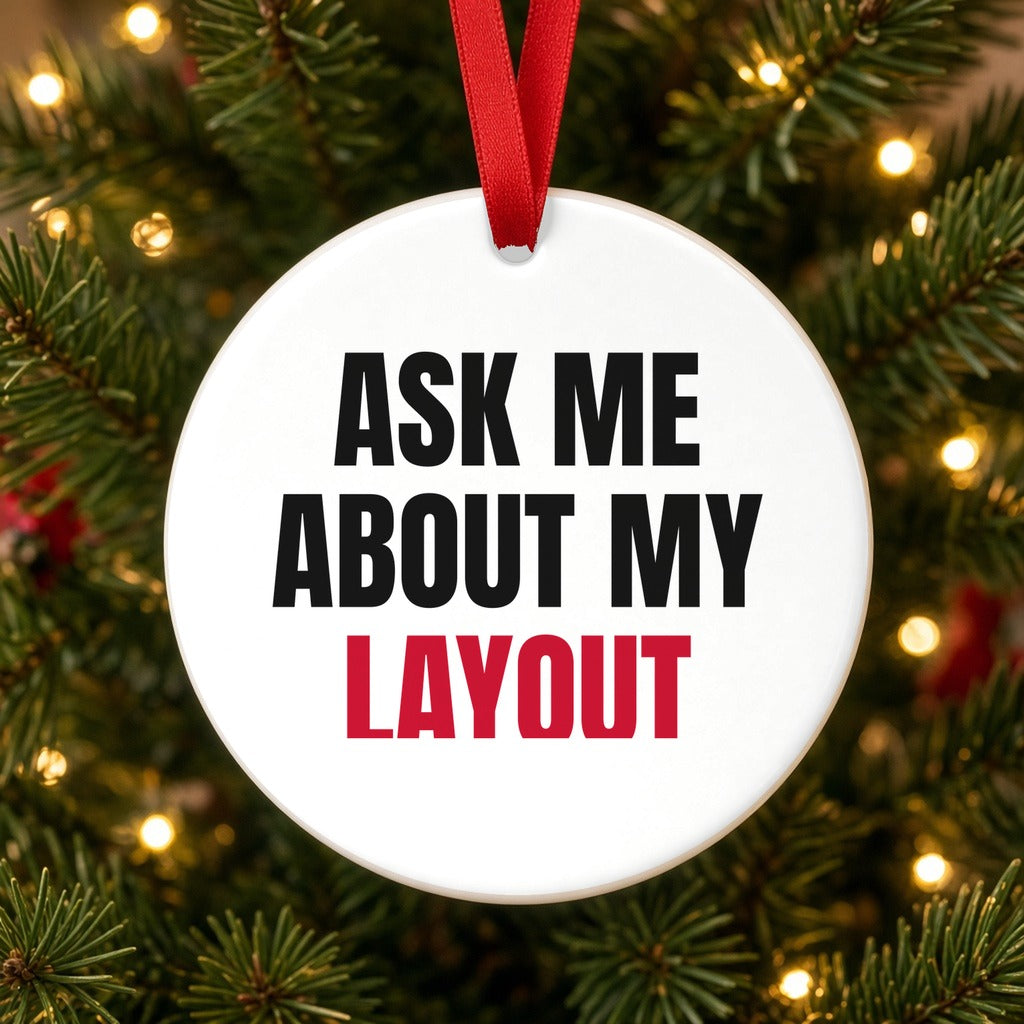 Ask Me About My Layout Christmas Ornament