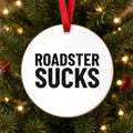 ROADSTER SUCKS Christmas Ornament