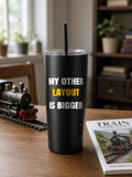 My Other Layout Is Bigger Insulated Tumbler 40oz Engraved