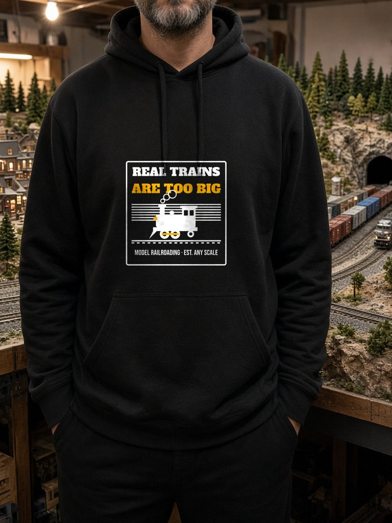 Real Trains Were Too Big Hoodie