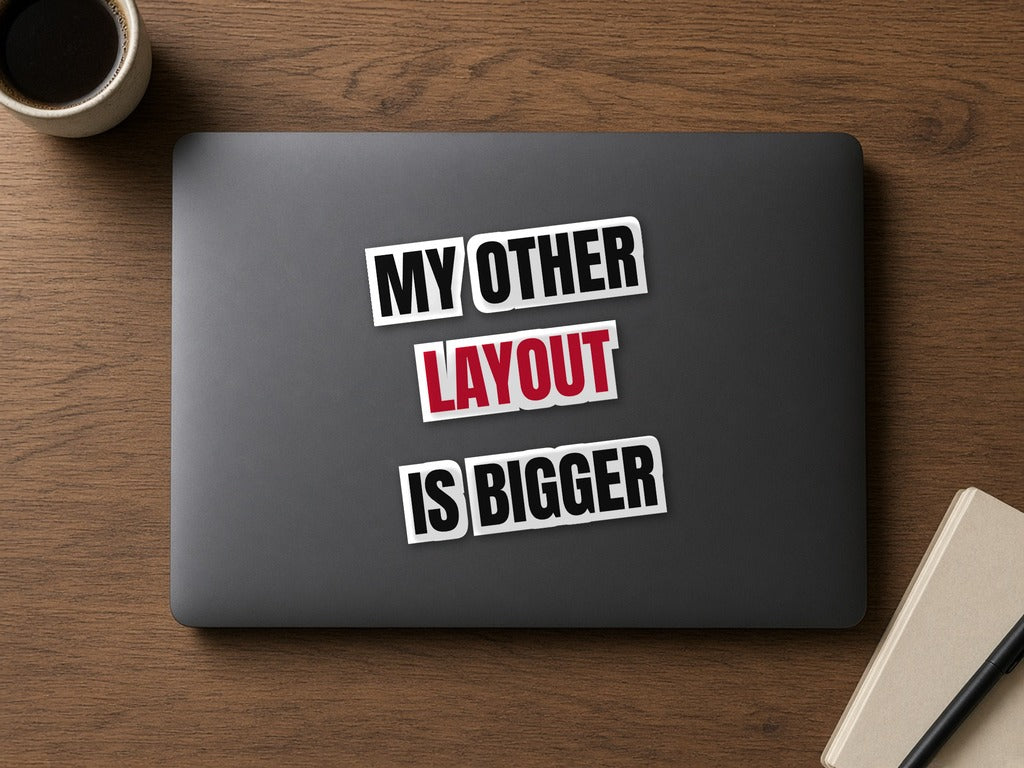 My Other Layout Is Bigger Sticker