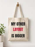 My Other Layout Is Bigger Tote Bag