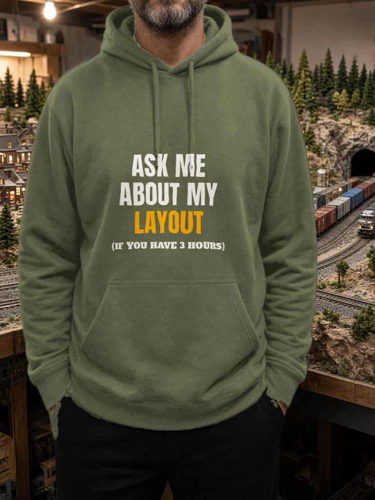 Ask Me About My Layout (If You Have 3 Hours) Hoodie – Military Green