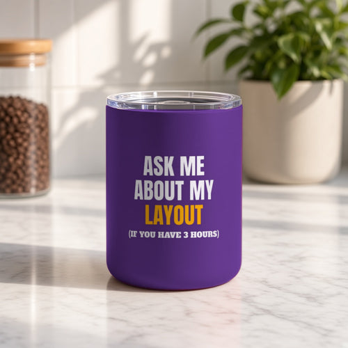 Ask Me About My Layout (If You Have 3 Hours) Insulated Tumbler 10oz – Dark Purple
