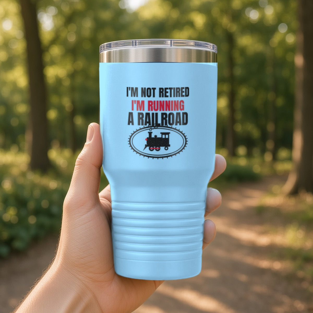 Not Retired, Just Model Railroading Full Time Insulated Tumbler 30oz – Light Blue